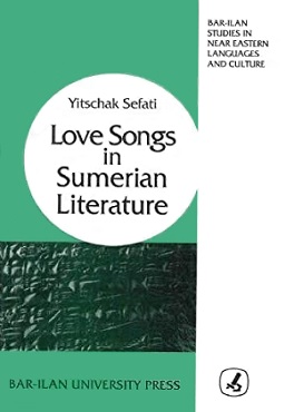 Love Songs In Sumerian Literature (Bar Ilan Studies in Near Eastern Languages and Culture)