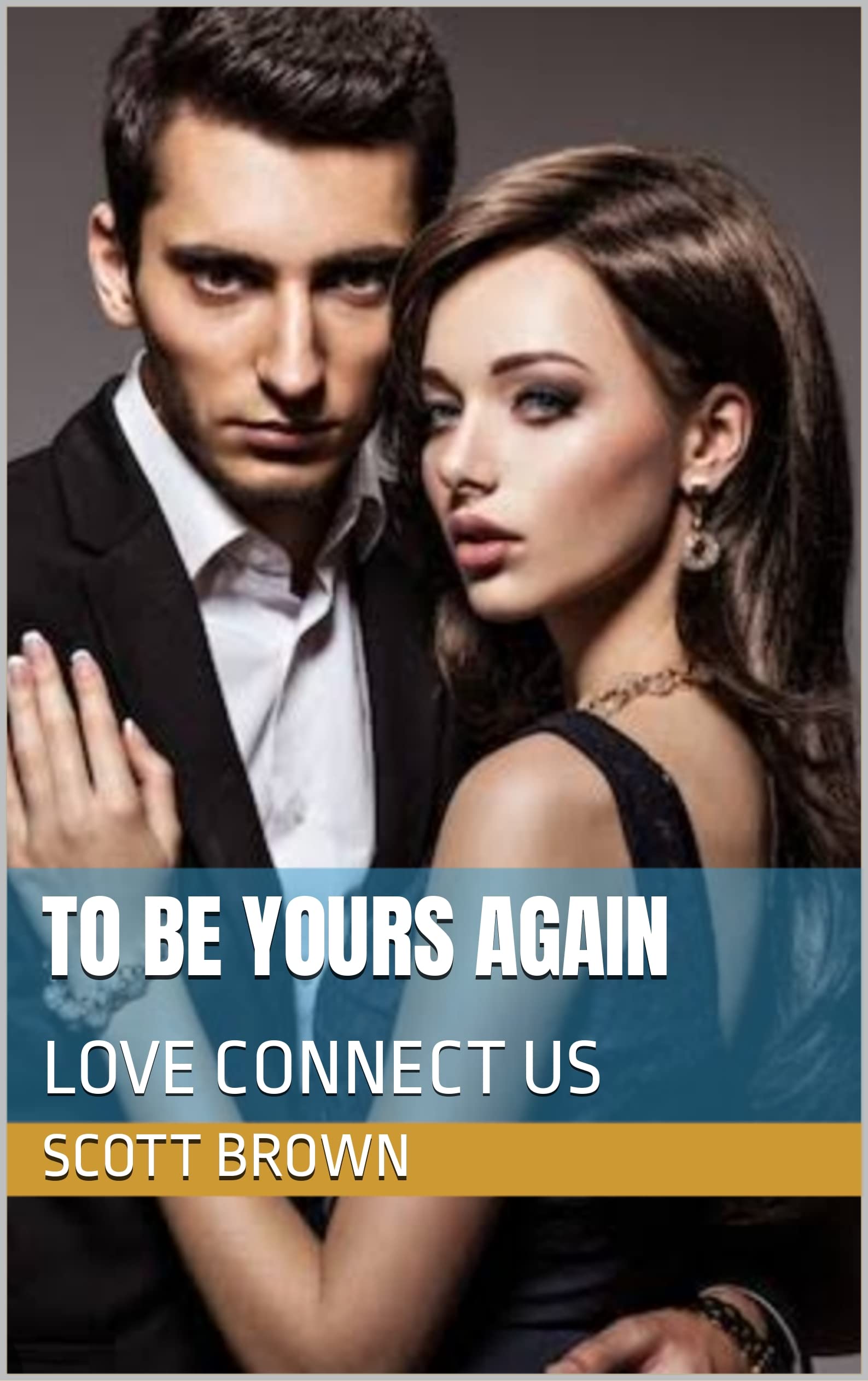 TO BE YOURS AGAIN : LOVE CONNECT US (Kindle Edition)