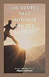 101 Quotes That Motivate You For Success 101 Quotes That Motivate You For Success