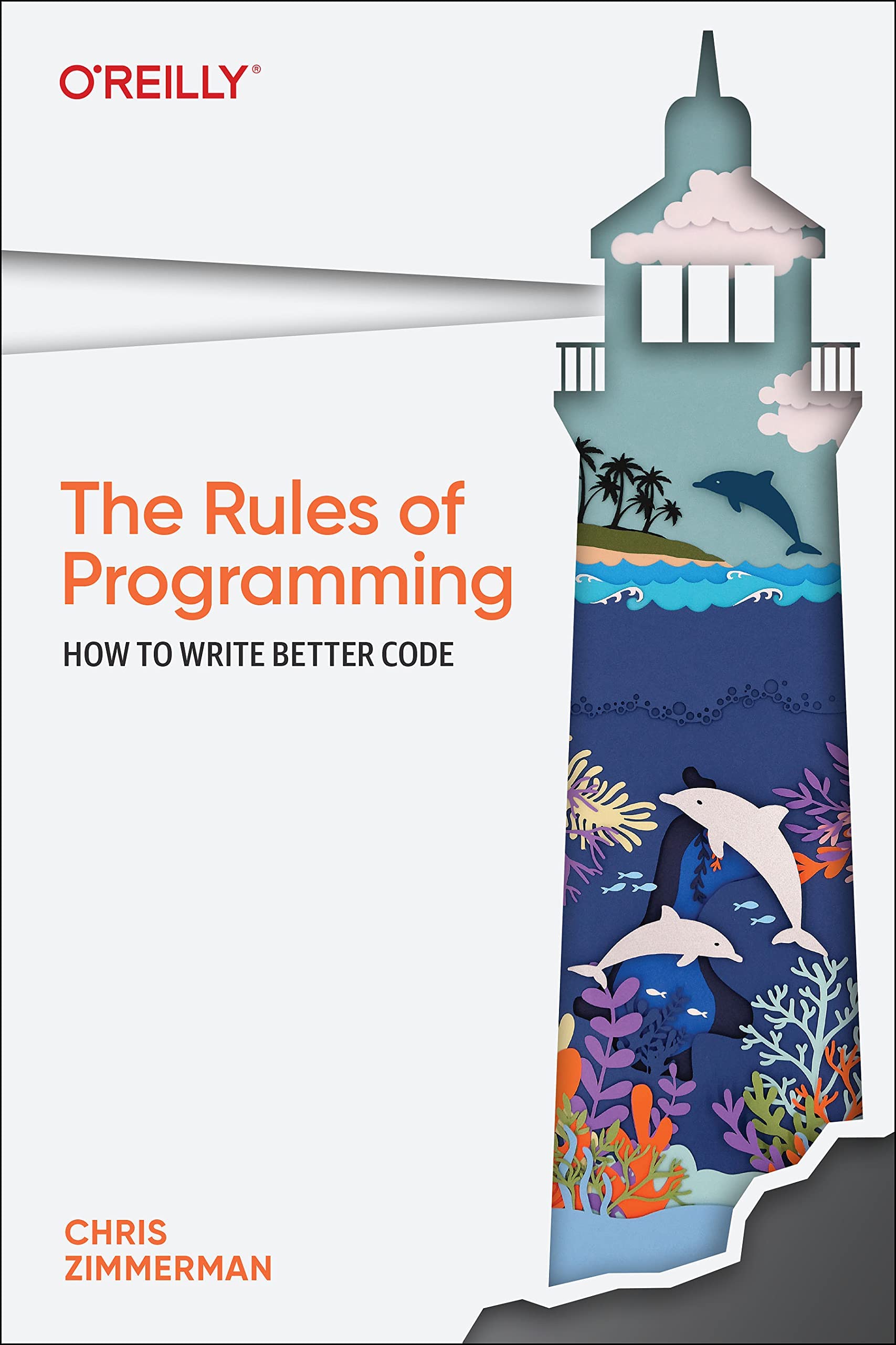 The Rules of Programming : How to Write Better Code (Kindle Edition)