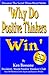 Why Do Positive Thinkers Win
