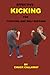 Effective Kicking for Fighting and Self-defense