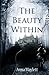 The Beauty Within: The Myst...