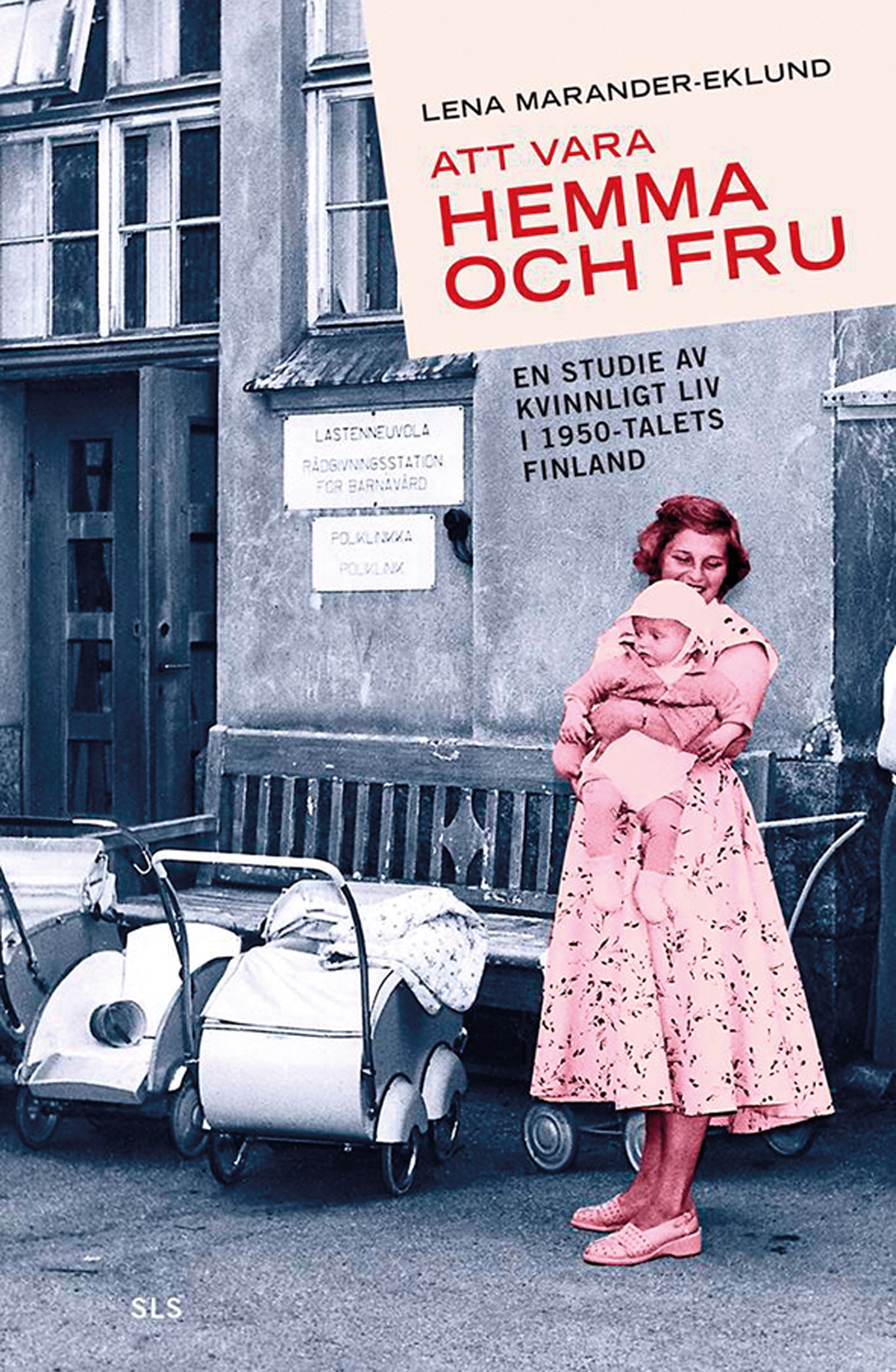 Att vara hemma och fru: En studie av kvinnligt liv i 1950-talets Finland