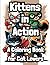 Kittens In Action: A Colori...