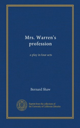 Mrs. Warren's profession: a play in four acts