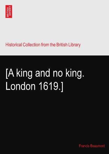 [A king and no king. London 1619.]