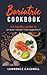 BARIATRIC COOKBOOK: A healt...