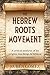 The Hebrew Roots Movement by Rubén Gómez The Hebrew Roots Movement by Rubén Gómez