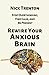 Rewire Your Anxious Brain: Stop Overthinking, Find Calm, and Be Present (The Path to Calm)