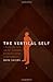 The Vertical Self: How Biblical Faith Can Help Us Discover Who We Are in An Age of Self Obsession