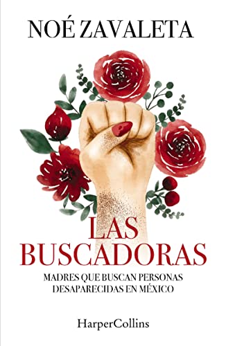 Las Buscadoras: Madres que buscan personas desaparecidas en México (Spanish Edition)