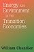 Energy And Environment In The Transition Economies by William Chandler