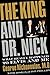 The King and Dr. Nick: What Really Happened to Elvis and Me