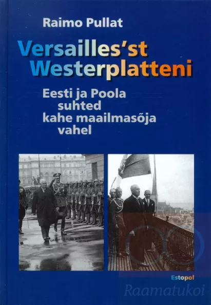 Versailles'st Westerplatteni. Eesti ja Poola suhted kahe maailmasõja vahel