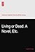 Living or Dead. A Novel, Etc.