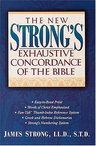 The New Strong's Exhaustive Concordance of the Bible: Super Value Edition