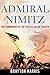 Admiral Nimitz: The Commander of the Pacific Ocean Theater