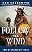 Follow The Wind: The Spanish Bit Saga (Spanish Bit Saga of the Plains Indians)