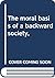 The moral basis of a backward society,