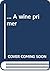 ... A wine primer