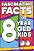 Fascinating Facts For 8 Yea...