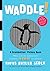Waddle!: A Scanimation Picture Book (Scanimation Picture Books)