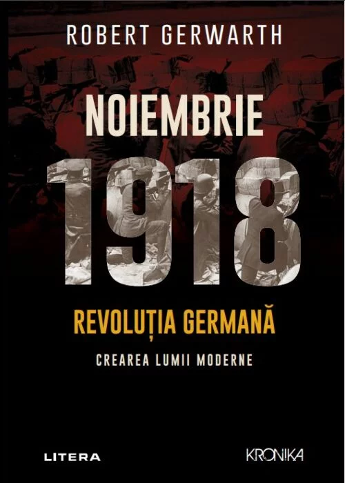 Noiembrie 1918. Revoluția germană, crearea lumii moderne