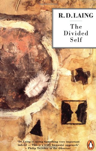 The Divided Self: An Existential Study in Sanity and Madness