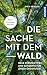 Die Sache mit dem Wald