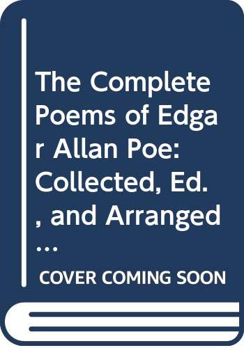The Complete Poems of Edgar Allan Poe: Collected, Ed., and Arranged With Memoir Textual Notes and Bibliography, by J. H. Whitty.