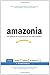 Amazonia: Five Years at the Epicenter of the Dot.Com Juggernaut