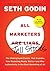 All Marketers are Liars (with a New Preface): The Underground Classic That Explains How Marketing Really Works--and Why Authenticity Is the Best Marketing of All