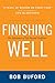 Finishing Well: The Adventure of Life Beyond Halftime