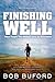 Finishing Well: What People Who Really Live Do Differently!