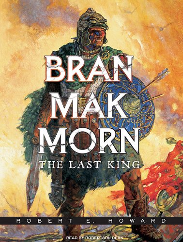 Bran Mak Morn: The Last King