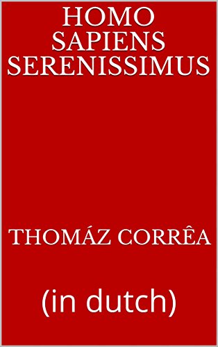 Homo sapiens serenissimus: (in dutch) (Dutch Edition)