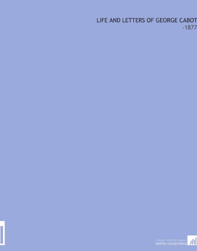 Life and Letters of George Cabot: -1877