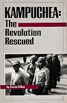 Kampuchea: The Revolution Rescued Kampuchea: The Revolution Rescued