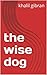 the wise dog
