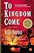 To Kingdom Come: A Novel
