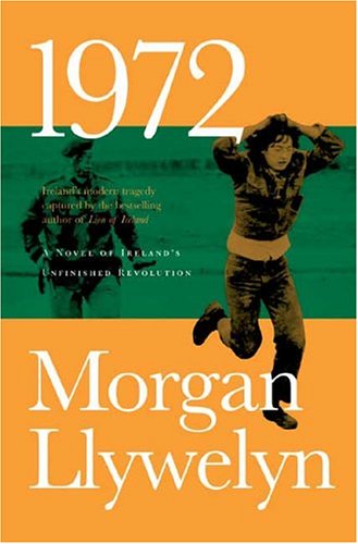 1972 : A Novel of Ireland's Unfinished Revolution
