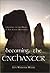Becoming the Enchanter: A Journey to the Heart of the Celtic Mysteries