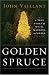 The Golden Spruce: A True Story Of Myth, Madness, And Greed