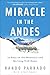 Miracle in the Andes: 72 Days on the Mountain and My Long Trek Home
