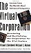 The Virtual Corporation: Structuring and Revitalizing the Corporation for the 21st Century