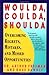 Woulda, Coulda, Shoulda: Overcoming Regrets, Mistakes, and Missed Opportunities