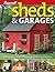 Sheds & Garages: Building Ideas and Plans for Every Shape of Storage Structure