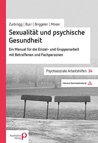 Sexualität und psychische Gesundheit: Ein Manual für die Einzel- und Gruppenarbeit mit Betroffenen und Fachpersonen (Perfect Paperback)