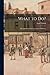 What to Do? by Lyof Tolstoï What to Do? by Lyof Tolstoï